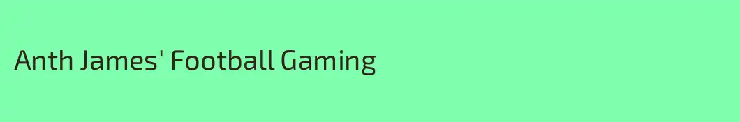 Anth James' Football Gaming